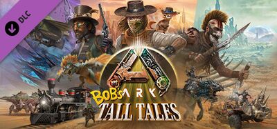 ARK Bobs Tall Tales DLC.jpg